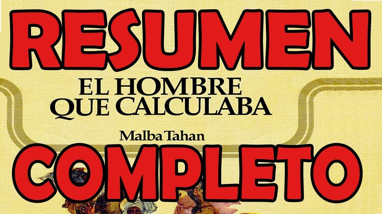 Resumen completo de el hombre que calculaba y sus lecciones matemáticas 1 resumen de el hombre que calculaba