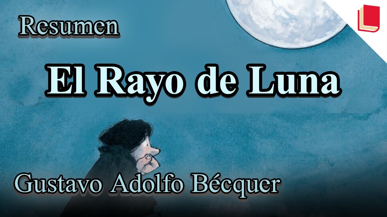 Resumen de el rayo de luna de Gustavo Adolfo Bécquer 1 resumen de el rayo de luna