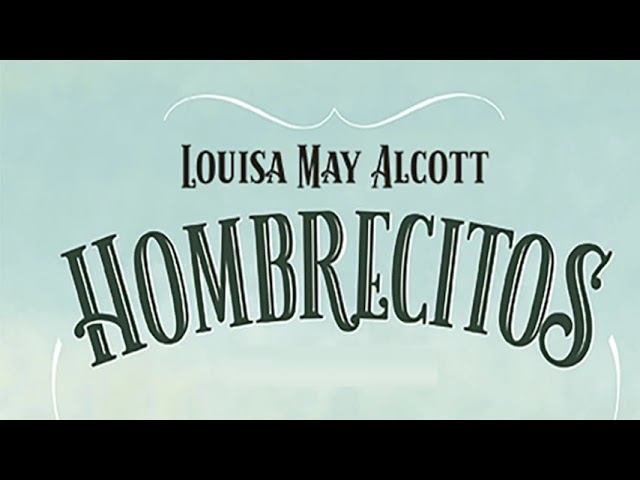 Resumen de hombrecitos: análisis y lecciones del clásico de Louisa May Alcott 1 resumen de hombrecitos