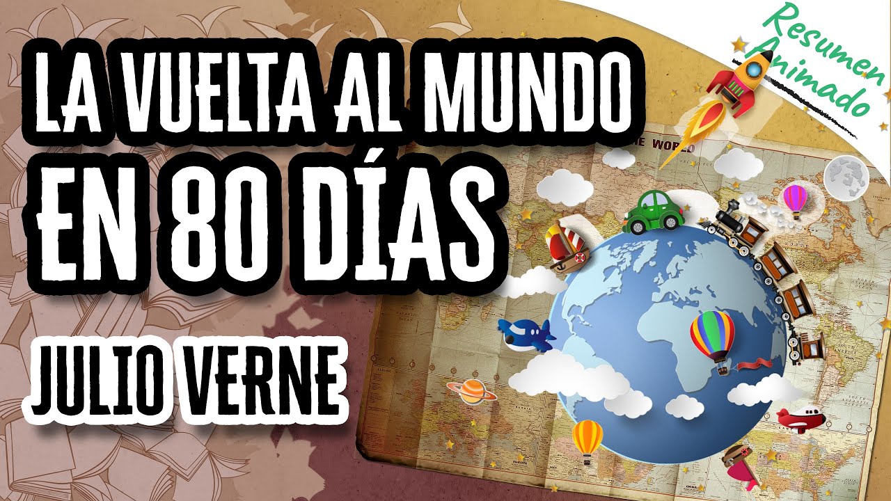 Resumen de la vuelta al mundo en 80 días: análisis y curiosidades sobre la obra de Julio Verne 1 resumen de la vuelta al mundo en 80 dias
